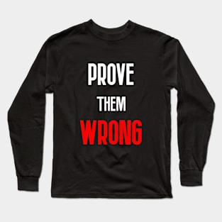 Prove Them Wrong Long Sleeve T-Shirt